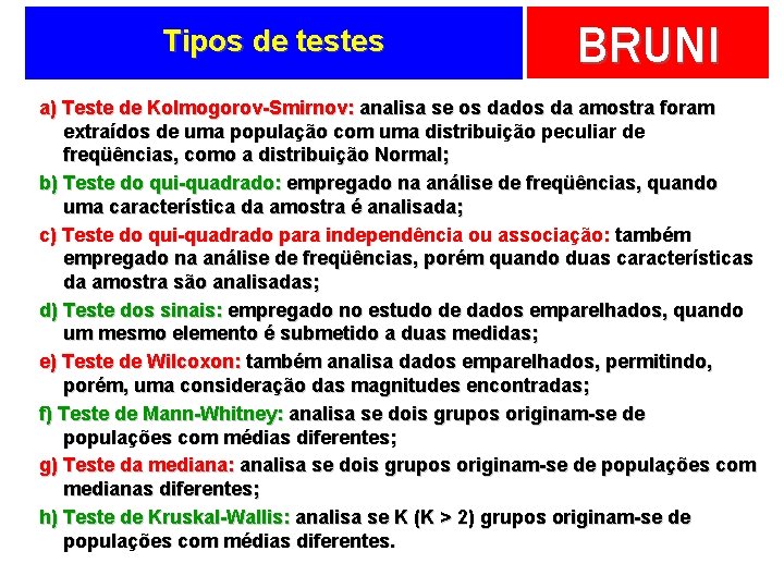 Tipos de testes BRUNI a) Teste de Kolmogorov-Smirnov: analisa se os dados da amostra