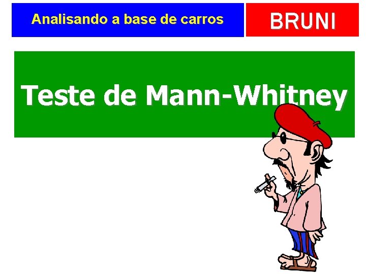 Analisando a base de carros BRUNI Teste de Mann-Whitney 