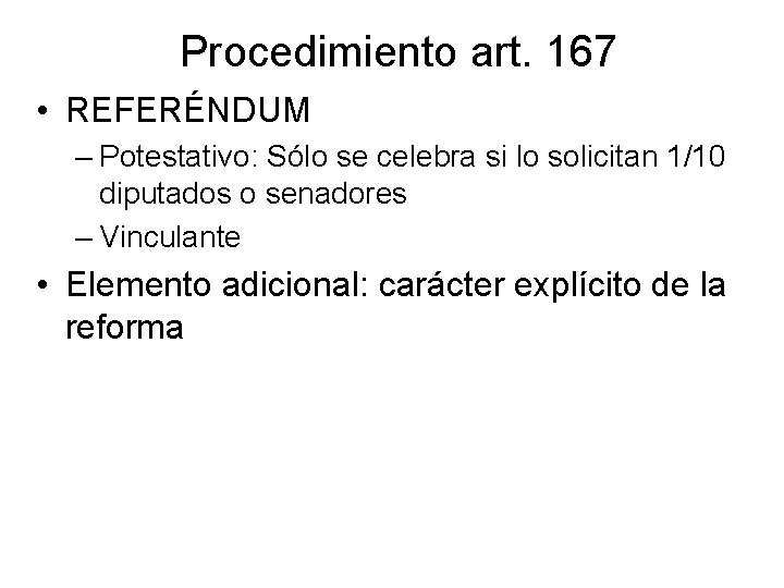Procedimiento art. 167 • REFERÉNDUM – Potestativo: Sólo se celebra si lo solicitan 1/10 Procedimiento art. 167 • REFERÉNDUM – Potestativo: Sólo se celebra si lo solicitan 1/10