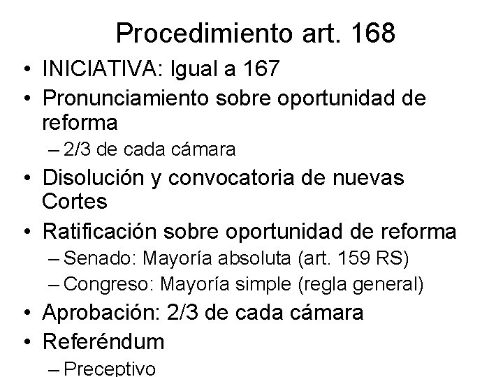 Procedimiento art. 168 • INICIATIVA: Igual a 167 • Pronunciamiento sobre oportunidad de reforma Procedimiento art. 168 • INICIATIVA: Igual a 167 • Pronunciamiento sobre oportunidad de reforma