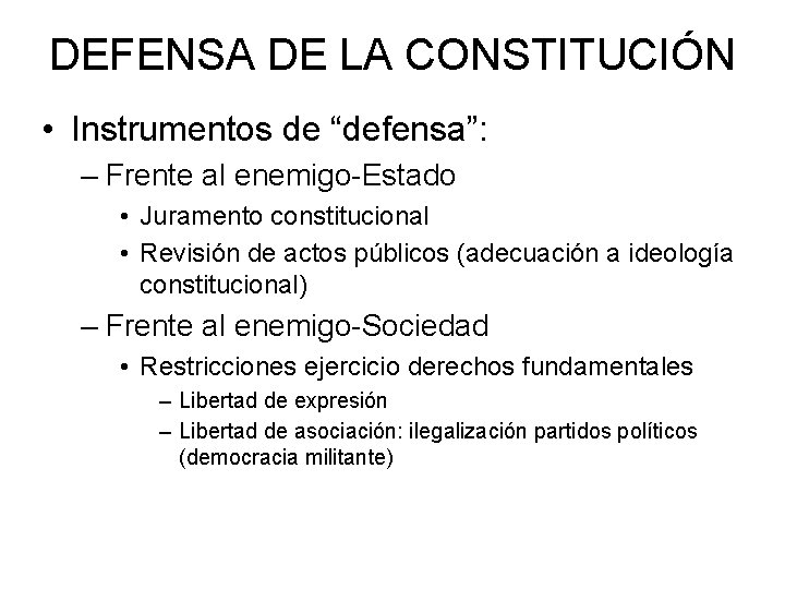 DEFENSA DE LA CONSTITUCIÓN • Instrumentos de “defensa”: – Frente al enemigo-Estado • Juramento DEFENSA DE LA CONSTITUCIÓN • Instrumentos de “defensa”: – Frente al enemigo-Estado • Juramento