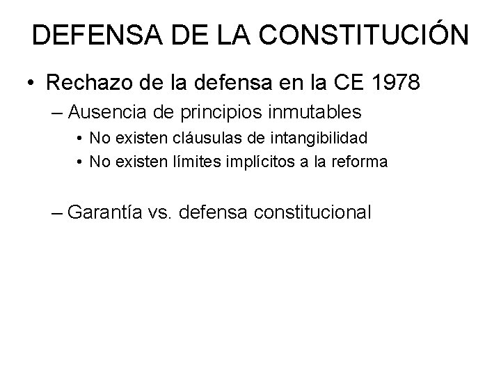 DEFENSA DE LA CONSTITUCIÓN • Rechazo de la defensa en la CE 1978 – DEFENSA DE LA CONSTITUCIÓN • Rechazo de la defensa en la CE 1978 –