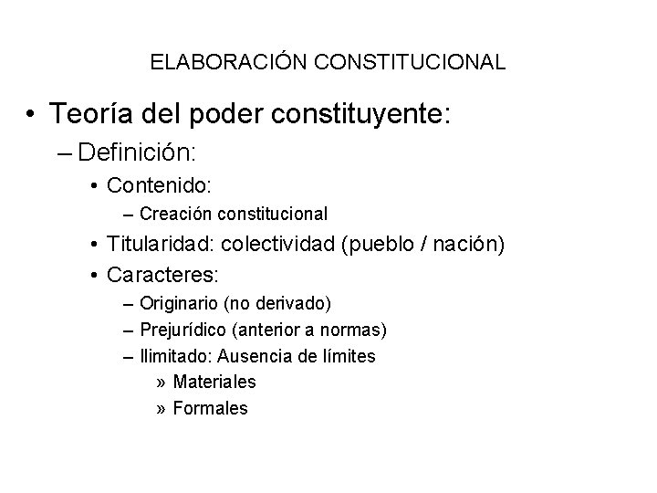ELABORACIÓN CONSTITUCIONAL • Teoría del poder constituyente: – Definición: • Contenido: – Creación constitucional ELABORACIÓN CONSTITUCIONAL • Teoría del poder constituyente: – Definición: • Contenido: – Creación constitucional