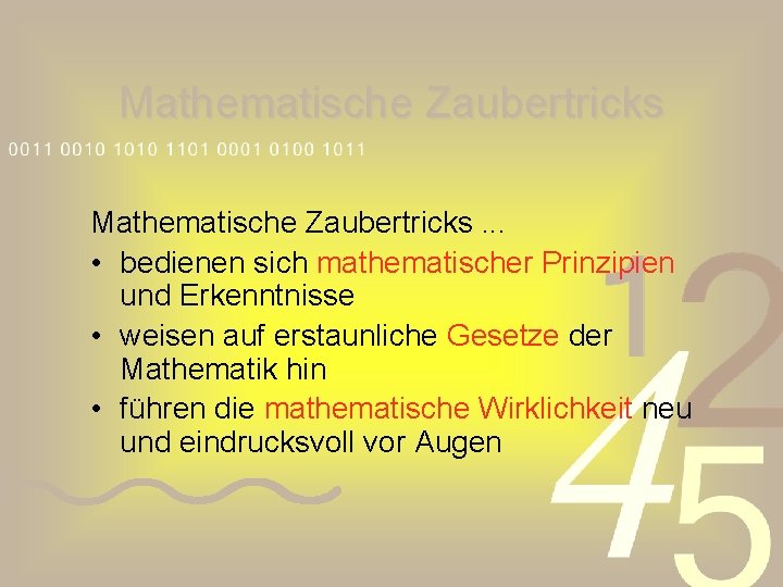 Mathematische Zaubertricks. . . • bedienen sich mathematischer Prinzipien und Erkenntnisse • weisen auf