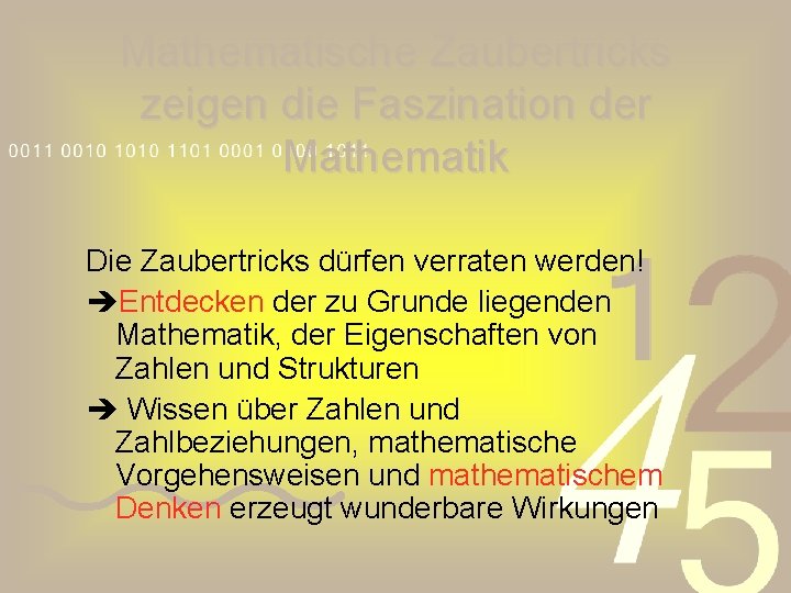 Mathematische Zaubertricks zeigen die Faszination der Mathematik Die Zaubertricks dürfen verraten werden! Entdecken der