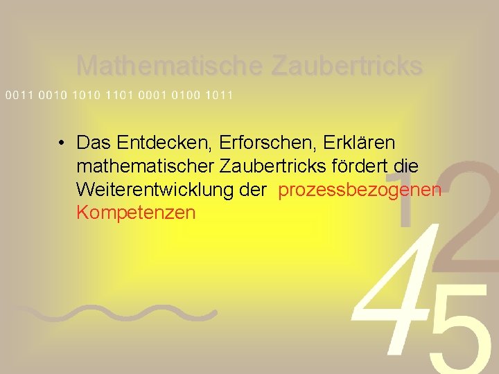 Mathematische Zaubertricks • Das Entdecken, Erforschen, Erklären mathematischer Zaubertricks fördert die Weiterentwicklung der prozessbezogenen