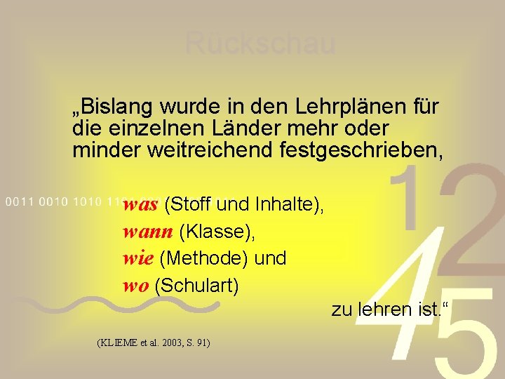 Rückschau „Bislang wurde in den Lehrplänen für die einzelnen Länder mehr oder minder weitreichend