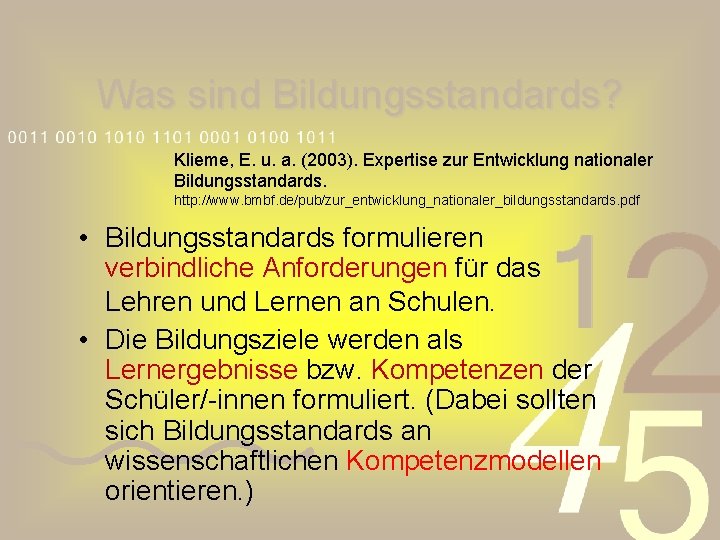 Was sind Bildungsstandards? Klieme, E. u. a. (2003). Expertise zur Entwicklung nationaler Bildungsstandards. http: