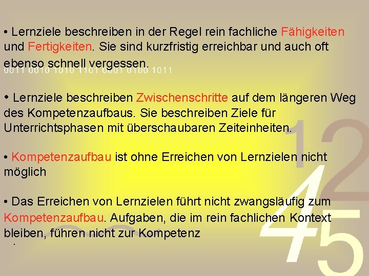  • Lernziele beschreiben in der Regel rein fachliche Fähigkeiten und Fertigkeiten. Sie sind