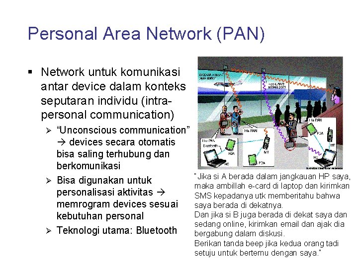 Personal Area Network (PAN) § Network untuk komunikasi antar device dalam konteks seputaran individu