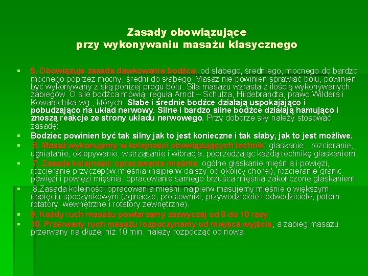 Zasady obowiązujące przy wykonywaniu masażu klasycznego § § § § 5. Obowiązuje zasada dawkowania