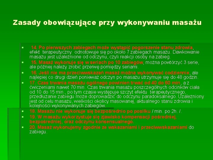 Zasady obowiązujące przy wykonywaniu masażu § § § § 14. Po pierwszych zabiegach może