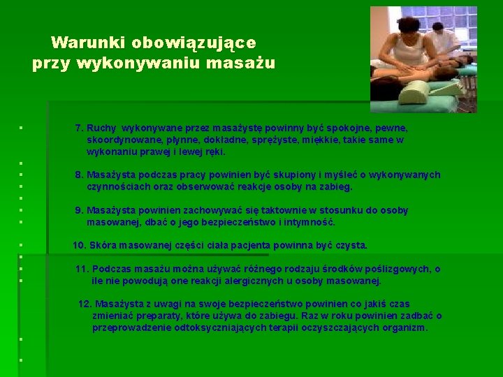 Warunki obowiązujące przy wykonywaniu masażu § § § 7. Ruchy wykonywane przez masażystę powinny