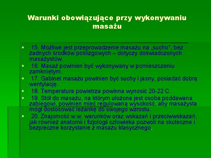 Warunki obowiązujące przy wykonywaniu masażu § § § 15. Możliwe jest przeprowadzenie masażu na