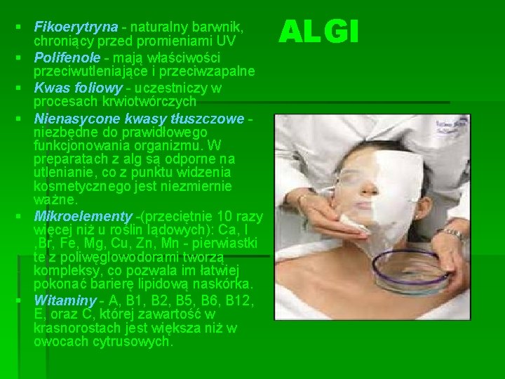 § Fikoerytryna - naturalny barwnik, chroniący przed promieniami UV § Polifenole - mają właściwości