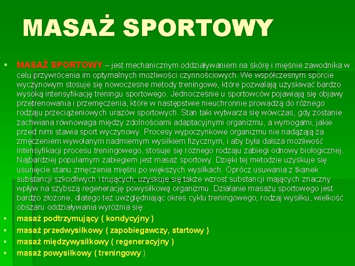 MASAŻ SPORTOWY § MASAŻ SPORTOWY – jest mechanicznym oddziaływaniem na skórę i mięśnie zawodnika