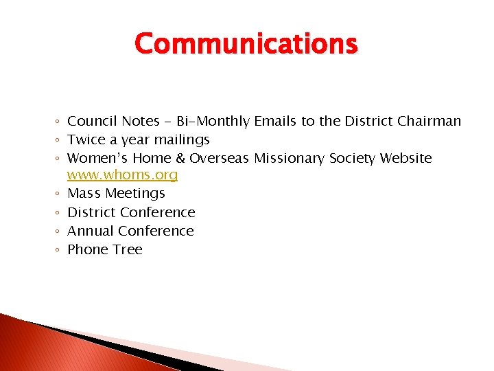 Communications ◦ Council Notes - Bi-Monthly Emails to the District Chairman ◦ Twice a