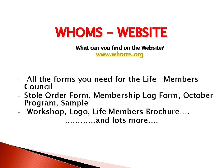 WHOMS - WEBSITE What can you find on the Website? www. whoms. org •