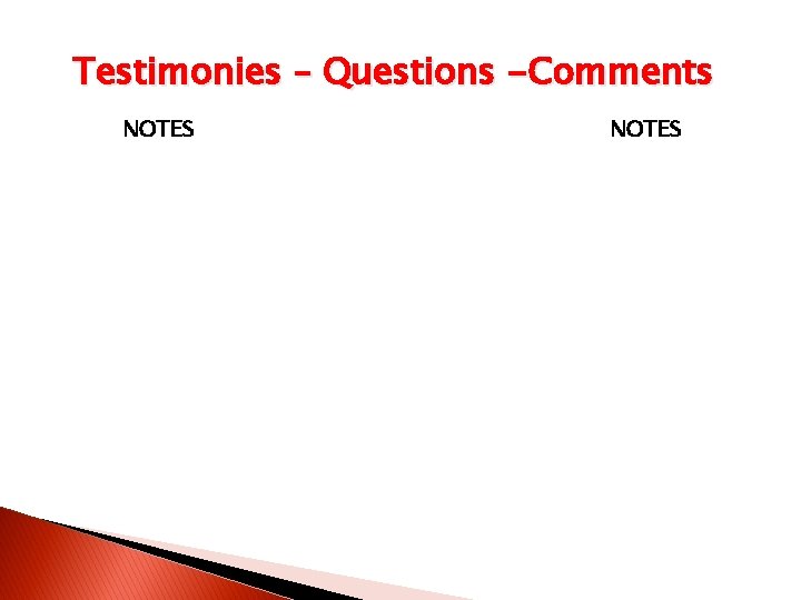Testimonies – Questions -Comments NOTES 