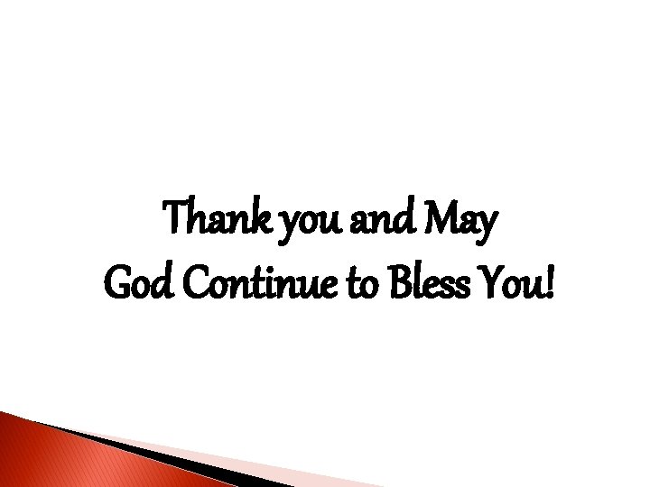Thank you and May God Continue to Bless You! 
