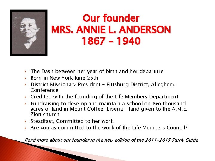 Our founder MRS. ANNIE L. ANDERSON 1867 – 1940 The Dash between her year