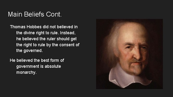 Main Beliefs Cont. Thomas Hobbes did not believed in the divine right to rule.