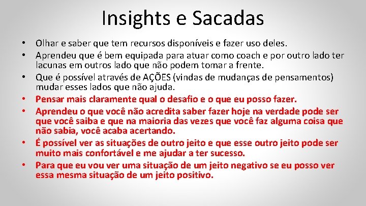 Insights e Sacadas • Olhar e saber que tem recursos disponíveis e fazer uso