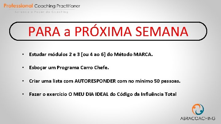 PARA a PRÓXIMA SEMANA • Estudar módulos 2 e 3 [ou 4 ao 6]