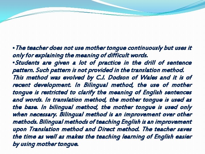  • The teacher does not use mother tongue continuously but uses it only