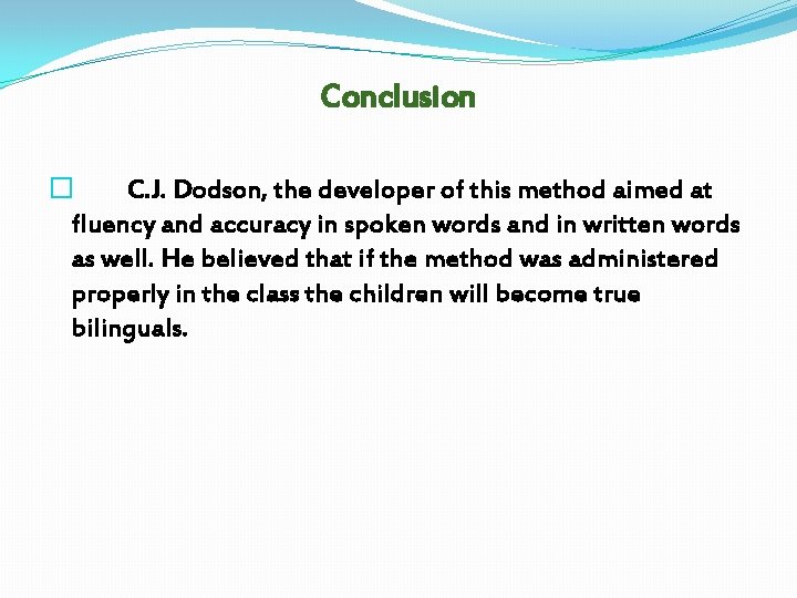 Conclusion � C. J. Dodson, the developer of this method aimed at fluency and