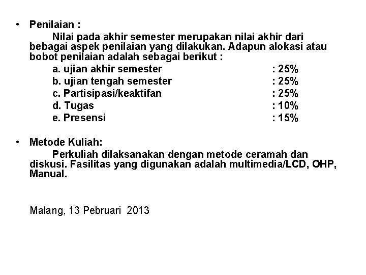  • Penilaian : Nilai pada akhir semester merupakan nilai akhir dari bebagai aspek