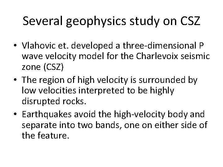 Several geophysics study on CSZ • Vlahovic et. developed a three-dimensional P wave velocity