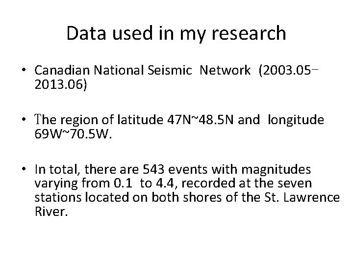 Data used in my research • Canadian National Seismic Network (2003. 052013. 06) •