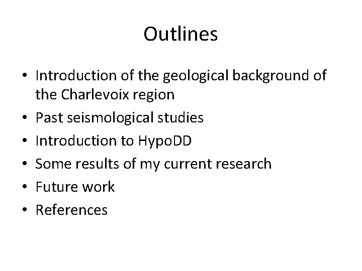 Outlines • Introduction of the geological background of the Charlevoix region • Past seismological