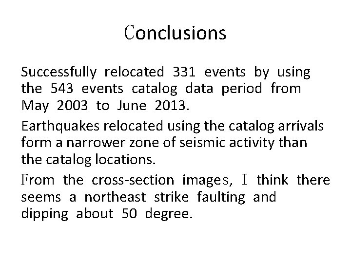 Conclusions Successfully relocated 331 events by using the 543 events catalog data period from
