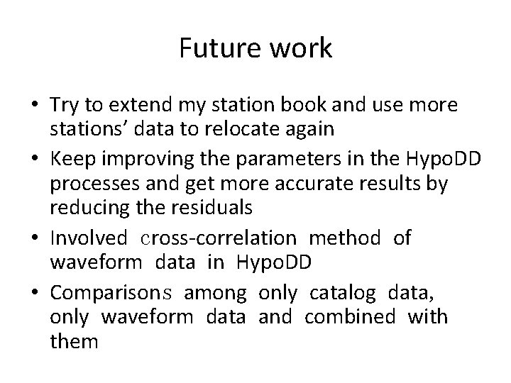 Future work • Try to extend my station book and use more stations’ data