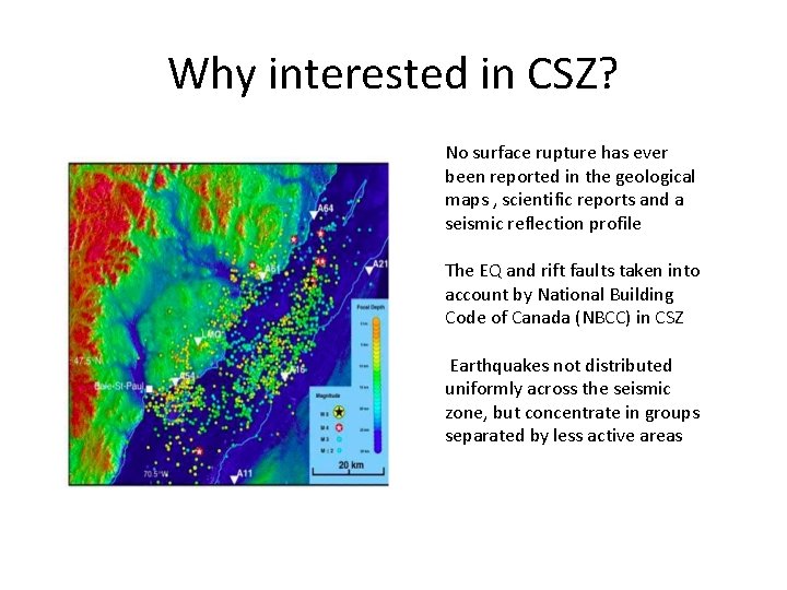 Why interested in CSZ? No surface rupture has ever been reported in the geological