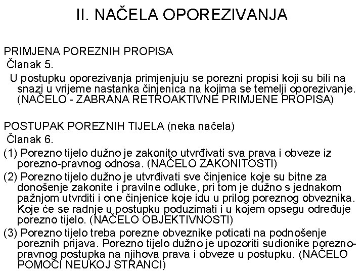 II. NAČELA OPOREZIVANJA PRIMJENA POREZNIH PROPISA Članak 5. U postupku oporezivanja primjenjuju se porezni