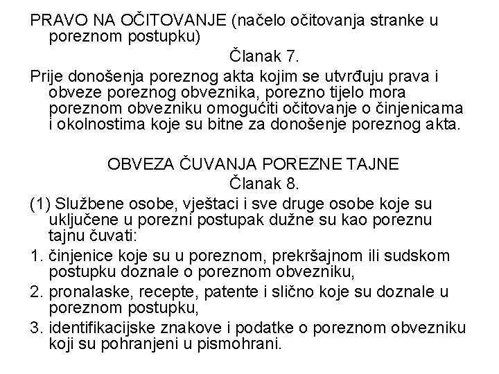 PRAVO NA OČITOVANJE (načelo očitovanja stranke u poreznom postupku) Članak 7. Prije donošenja poreznog