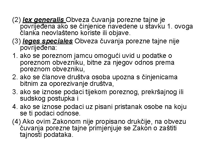 (2) lex generalis Obveza čuvanja porezne tajne je povrijeđena ako se činjenice navedene u