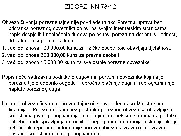 ZIDOPZ, NN 78/12 Obveza čuvanja porezne tajne nije povrijeđena ako Porezna uprava bez pristanka