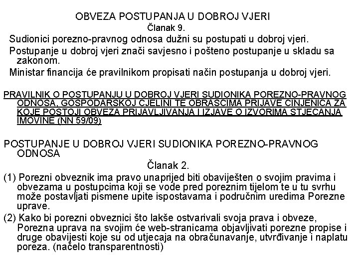 OBVEZA POSTUPANJA U DOBROJ VJERI Članak 9. Sudionici porezno-pravnog odnosa dužni su postupati u