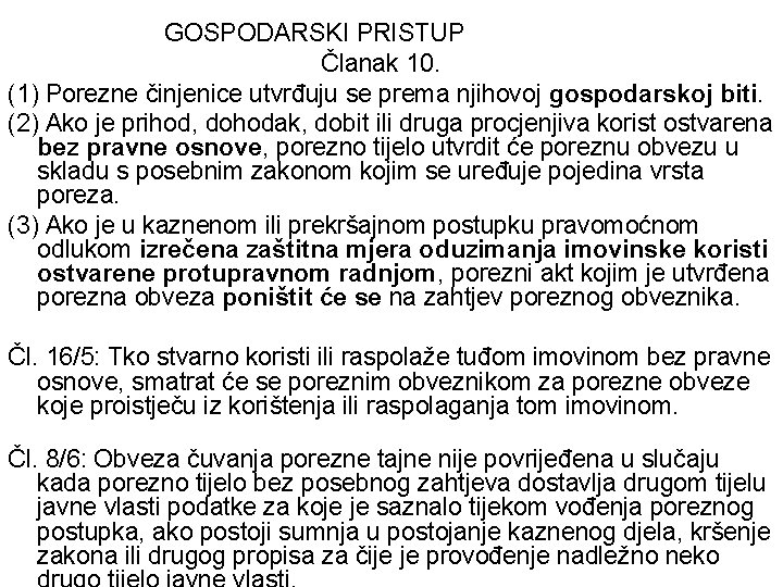 GOSPODARSKI PRISTUP Članak 10. (1) Porezne činjenice utvrđuju se prema njihovoj gospodarskoj biti. (2)