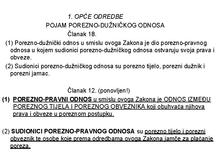 1. OPĆE ODREDBE POJAM POREZNO-DUŽNIČKOG ODNOSA Članak 18. (1) Porezno-dužnički odnos u smislu ovoga