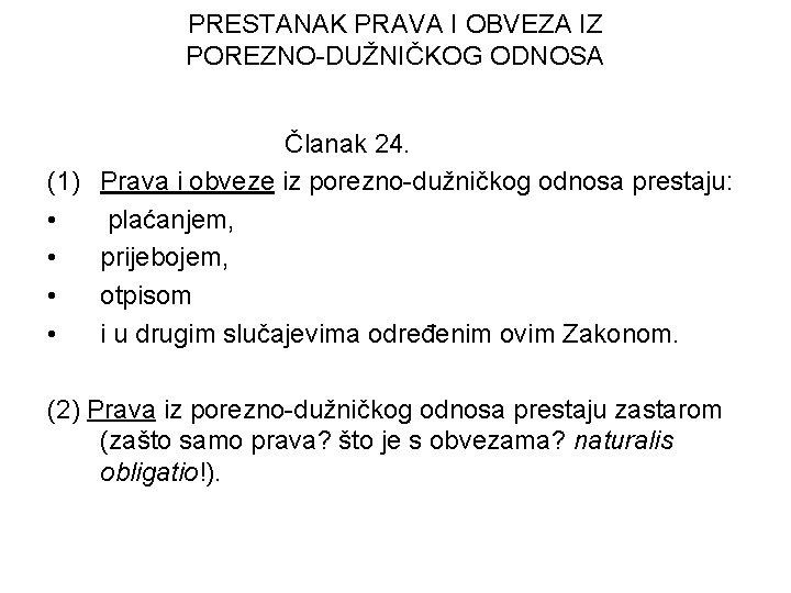 PRESTANAK PRAVA I OBVEZA IZ POREZNO-DUŽNIČKOG ODNOSA Članak 24. (1) Prava i obveze iz