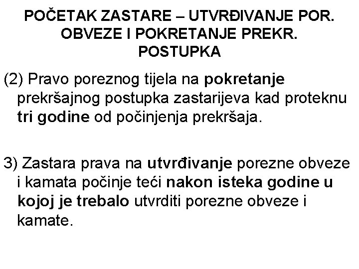 POČETAK ZASTARE – UTVRĐIVANJE POR. OBVEZE I POKRETANJE PREKR. POSTUPKA (2) Pravo poreznog tijela