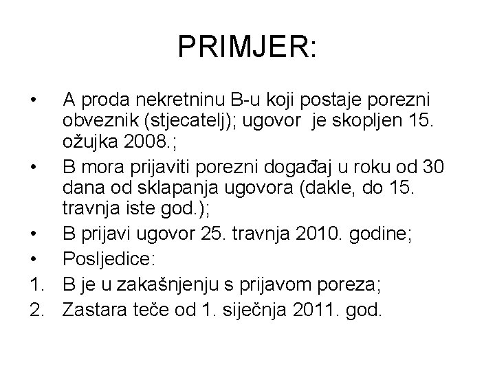 PRIMJER: • A proda nekretninu B-u koji postaje porezni obveznik (stjecatelj); ugovor je skopljen