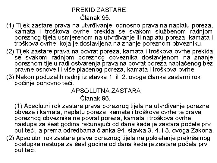 PREKID ZASTARE Članak 95. (1) Tijek zastare prava na utvrđivanje, odnosno prava na naplatu