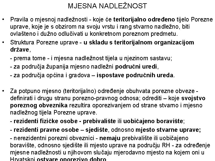 MJESNA NADLEŽNOST • Pravila o mjesnoj nadležnosti - koje će teritorijalno određeno tijelo Porezne