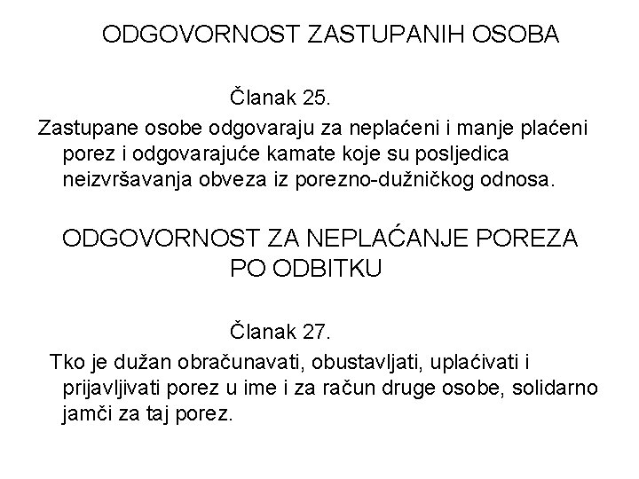 ODGOVORNOST ZASTUPANIH OSOBA Članak 25. Zastupane osobe odgovaraju za neplaćeni i manje plaćeni porez